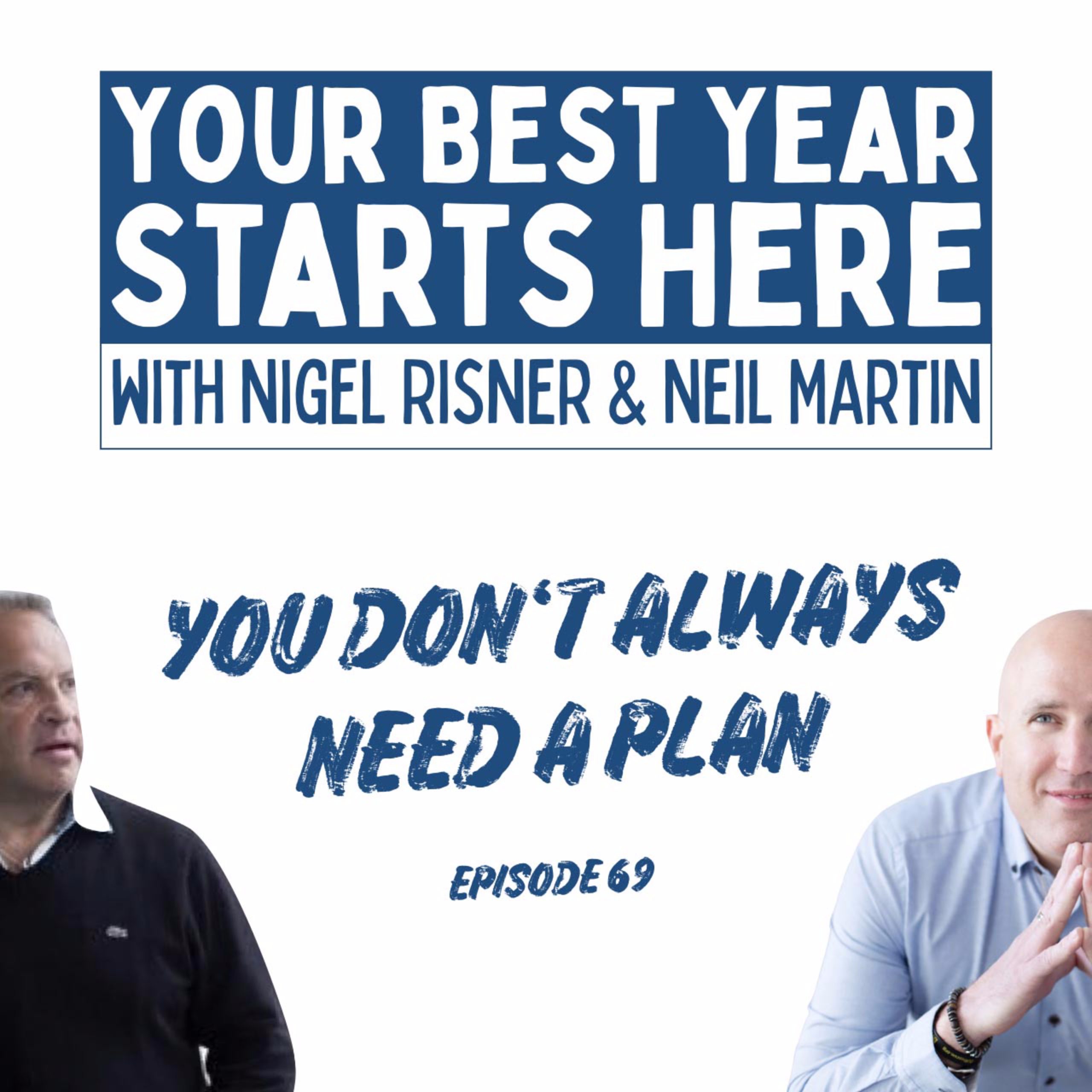 Episode 069: You Don’t Always Need A Plan