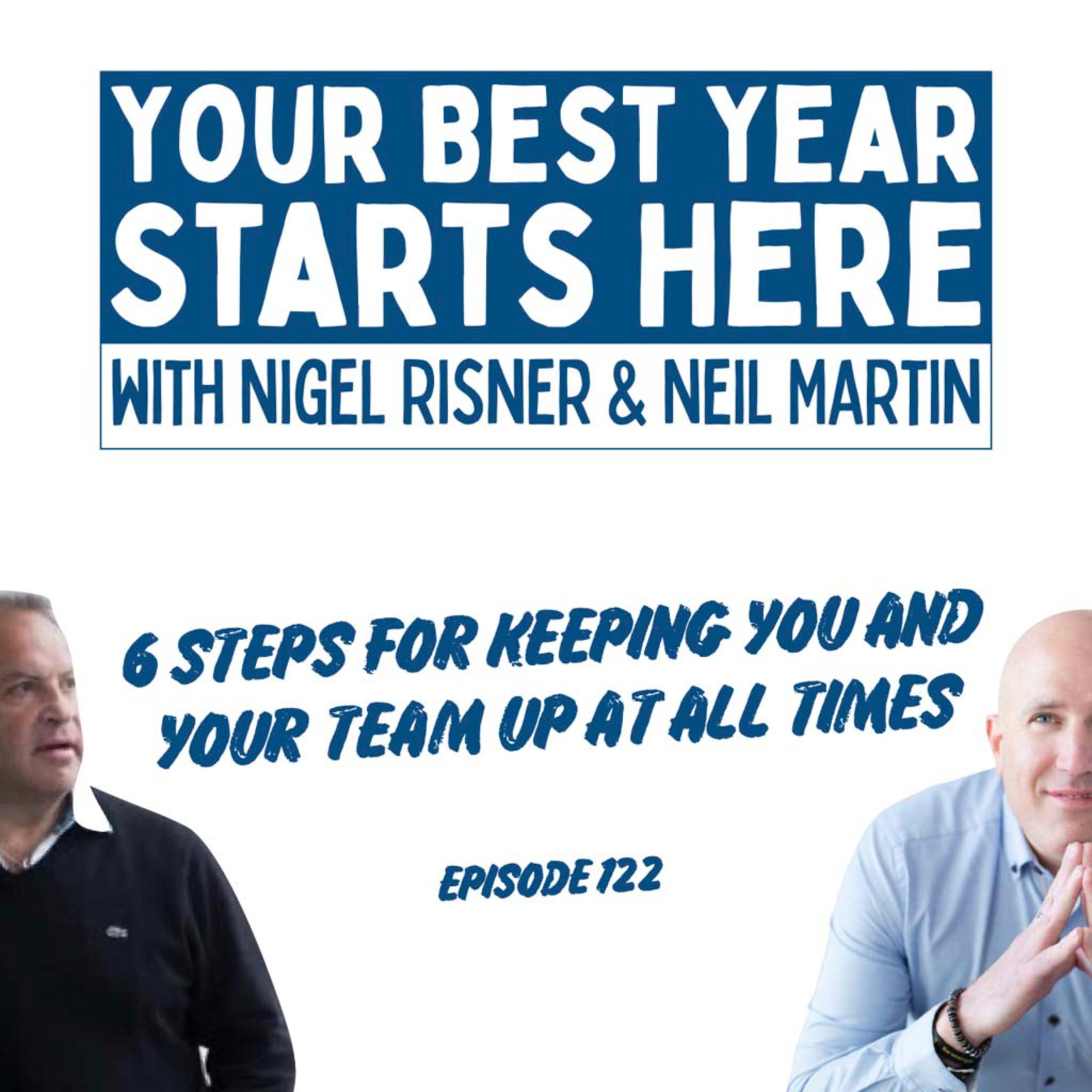 Episode 122: 6 Steps for Keeping You and Your Team Up At All Times