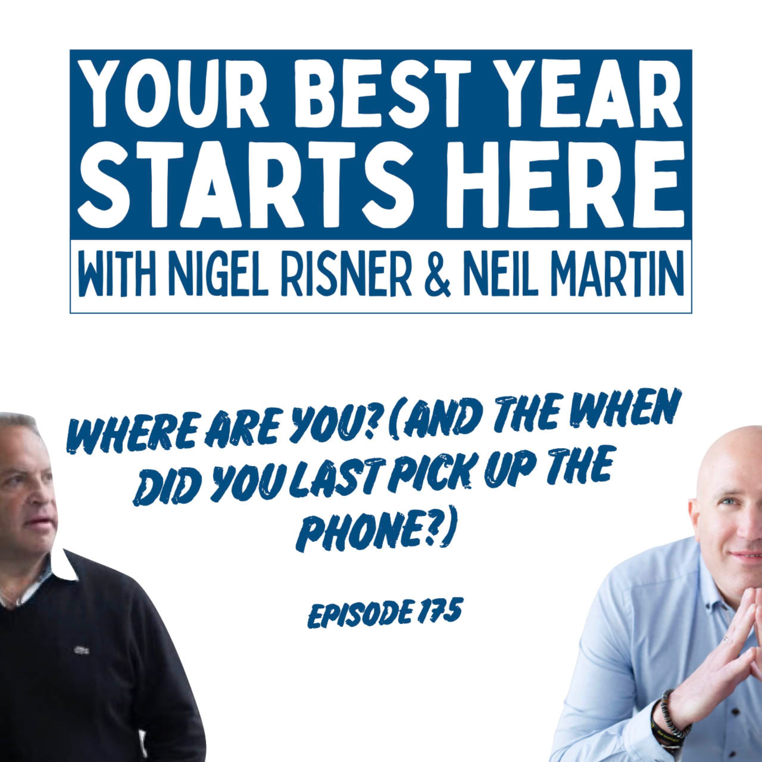 Episode 175: Where Are You? (and the when did you last pick up the phone?)