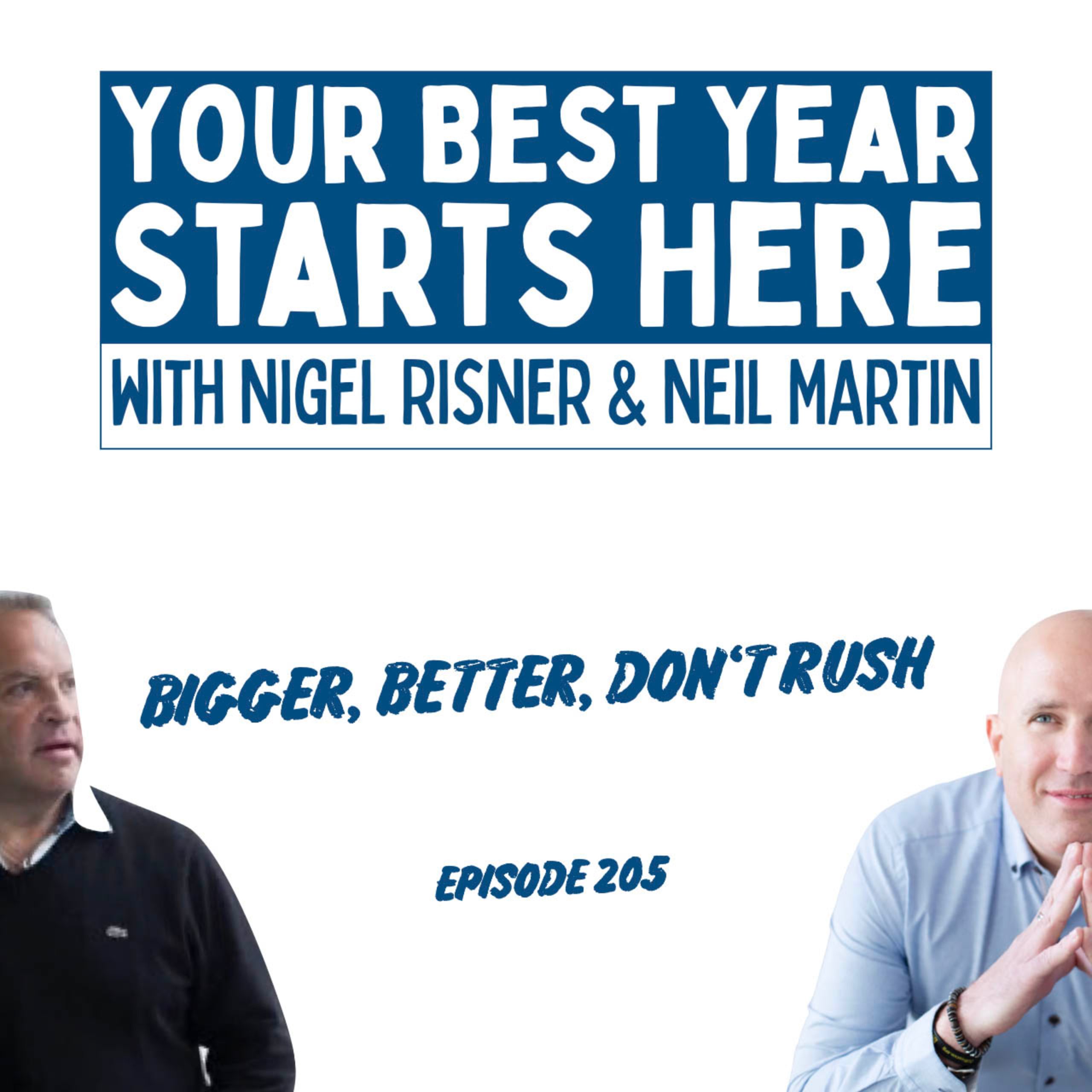 Episode 205: Bigger, Better, Don’t Rush