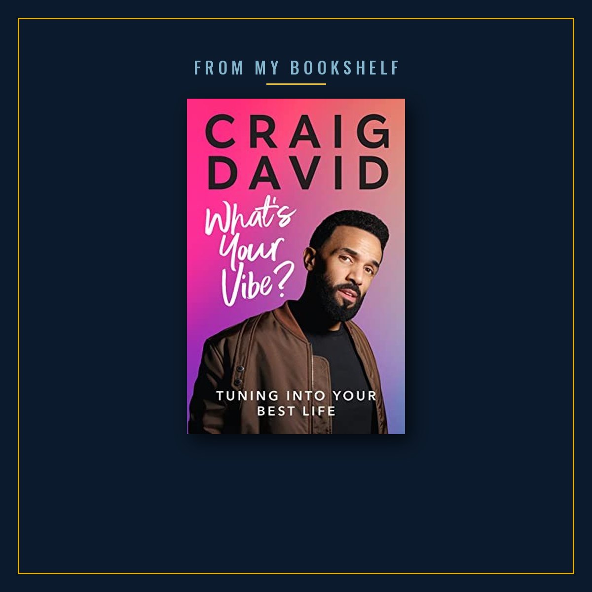 The cover of What’s Your Vibe? by Craig David, centred in a thin gold frame on a midnight blue background under the words From my bookshelf
